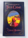 A Child's Book of True Crime: A Novel SIGNED by Chloe Hooper