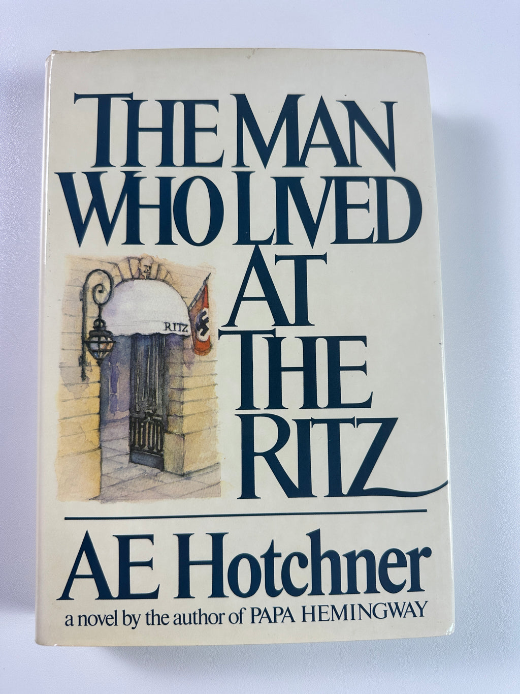 The Man Who Lived at the Ritz: A Novel SIGNED by A. E. Hotchner