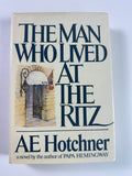 The Man Who Lived at the Ritz: A Novel SIGNED by A. E. Hotchner