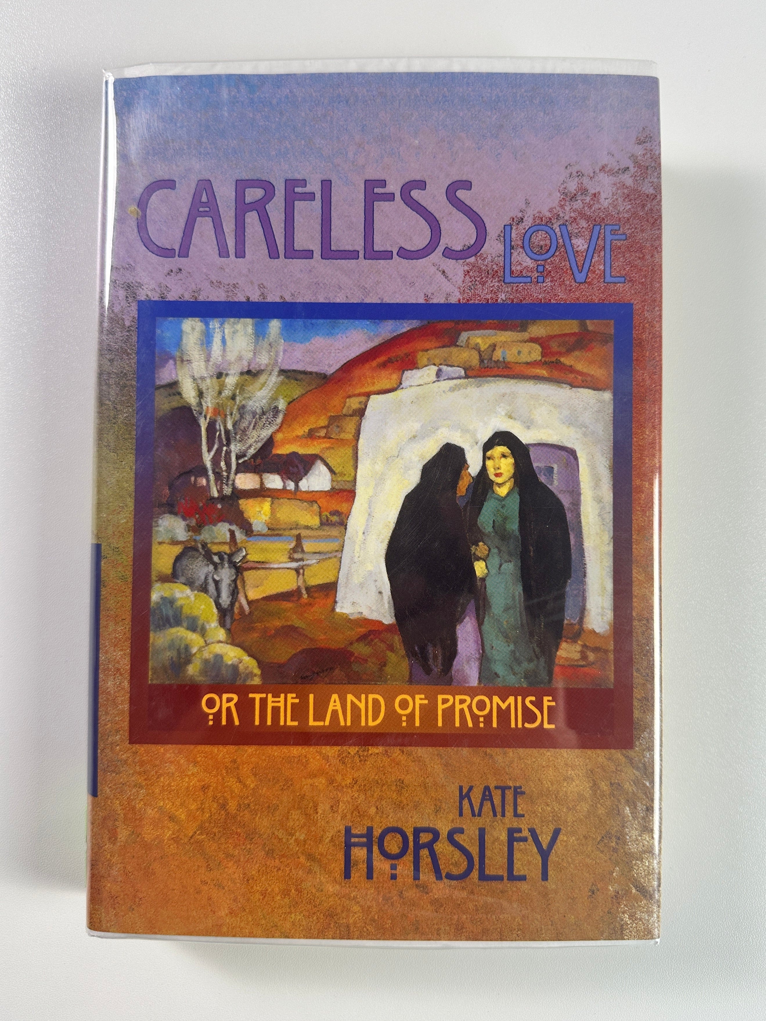 Careless Love: Or the Land of Promise SIGNED by Kate Horsley
