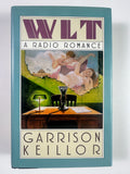WLT: A Radio Romance by Garrison Keillor | First Edition