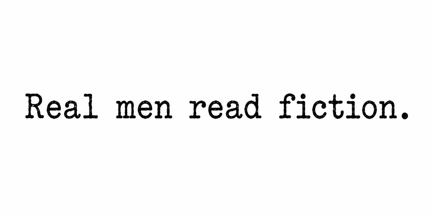 Real Men Read Fiction